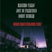 Massimo Faraò, Joey De Francesco & Bobby Durham - Bern Switzerland 2007 (2023)