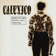 Calexico - Even My Sure Things Fall Through (2001)