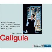 Frankfurt Opera, Markus Stenz - Glanert: Caligula (2010)