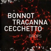 Bonnot, Tracanna, Cecchetto - Drops (2013)
