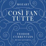 MusicAeterna, Teodor Currentzis - Wolfgang Amadeus Mozart: Così fan tutte (2014) [Hi-Res]
