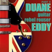 Duane Eddy - Guitar Rebel Rouser, Part 2 (2019)