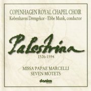 Copenhagen Royal Chapel Choir, Københavns Drengekor, Ebbe Munk - Palestrina: Missa Papae Marcelli / Seven Motets (1994)