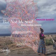 Ragazze Quartet - But Not My Soul: Price, Dvořák & Giddens (2024) [Hi-Res]