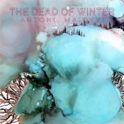 Antoni Maiovvi - The Dead Of Winter (2023)