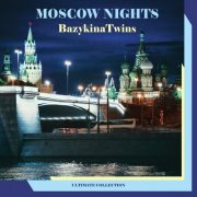 Bazykina Twins - Moscow Nights Ultimate (2017)
