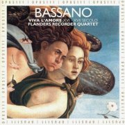 Flanders Recorder Quartet, Capilla Flamenca - Bassano: Viva l'amore (2000)