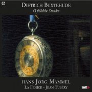 Hans-Jörg Mammel, La Fenice, Jean Tubéry - Buxtehude: O fröhliche stunden (2007)