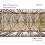 William Dongois, Stefan Legée, Pierre-Alain Clerc, Le Concert Brisé - Dietrich Buxtehude: Sonatas with Cornett (2014)