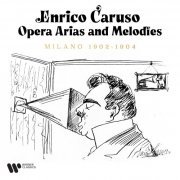Enrico Caruso - Opera Arias and Melodies. Milano 1902-1904 (2021)