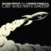Sylvain Rifflet & Verneri Pohjola - Cake Walk from a Spaceship (2022) [Hi-Res]