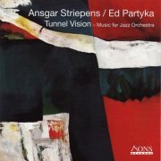 Ansgar Striepens & Ed Partyka - Tunnel Vision - Music for Jazz Orchestra (1997)