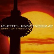 Kyoto Jazz Massive - Spirit Of The Sun (2002) [Hi-Res]