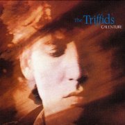 The Triffids - Calenture [2CD Remastered Set] (1987/2007)