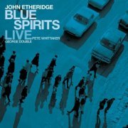 John Etheridge, Pete Whittaker and George Double - Blue Spirits (Live) (2024) Hi Res