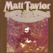 Matt Taylor - Old New Intuitive (Reissue) (1975/1997)