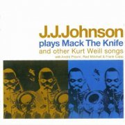 J.J.Johnson - Plays Mack The Knife (2009) 320 kbps