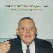 Bruce Hornsby - Spirit Trail 25th Anniversary Edition (2023) [Hi-Res]
