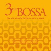 3 Na Bossa - Pra Ver a Banda Passar (Back to Brazil) (2014)