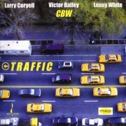 Larry Coryell, Victor Bailey & Lenny White - Traffic (2006) [Hi-Res]