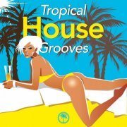 Tropical House Grooves, Vol. 1 (2015)