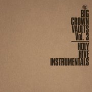 Holy Hive - Big Crown Vaults Vol. 3 - Holy Hive (Instrumentals) (2024)
