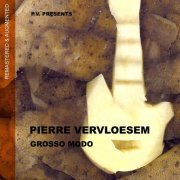 Pierre Vervloesem - Grosso Modo (2002) [2014]