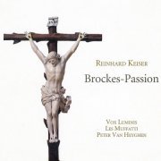 Vox Luminis, Les Muffatti & Peter Van Heyghen - Reinhard Keiser: Brockes-Passion (2014) [Hi-Res]