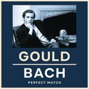 Glenn Gould - Gould & Bach: Perfect Match (2022) [Hi-Res]