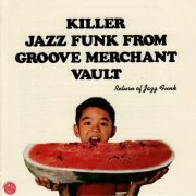 VA - Killer Jazz Funk From Groove Merchant Vault - Return of Jazz Funk (2008)