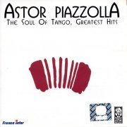 Astor Piazzolla ‎- The Soul of Tango, Greatest Hits (2000) FLAC
