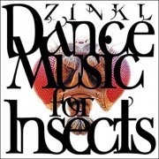 Zinkl - Dance Music For Insects (2002)