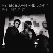 Peter Bjorn and John - Falling Out (Reissue) (2007)