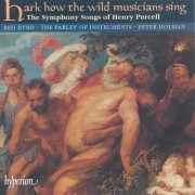 Red Byrd, The Parley Of Instruments, Peter Holman - Purcell: Hark How the Wild Musicians Sing & Other Symphony Songs (1994)