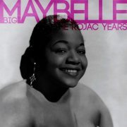 Big Maybelle - The Rojac Years (2012)