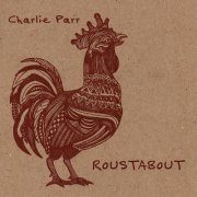 Charlie Parr - Roustabout (2008)