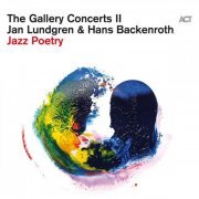 Jan Lundgren & Hans Backenroth - The Gallery Concerts II: Jazz Poetry (2022) [Hi-Res]