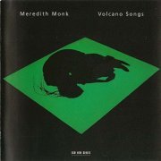 Meredith Monk - Volcano Songs (1997)