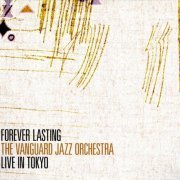 The Vanguard Jazz Orchestra - Forever Lasting: Live in Tokyo (2011)