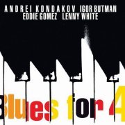 Andrey Kondakov, Igor Butman, Eddie Gomez, Lenny White - Blues for 4 (2010)