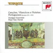Huelgas Ensemble, Paul Van Nevel - Cancões, Vilancicos e Motetes Portugueses (1994)