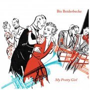 Bix Beiderbecke - My Pretty Girl (2023)