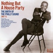 VA - Nothing But A House Party: The Birth Of The Philly Sound 1967-71 (2017) Lossless