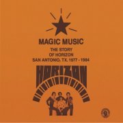 Horizon - MAGIC MUSIC - The Story of Horizon - San Antonio, TX 1977 - 84. (2021)