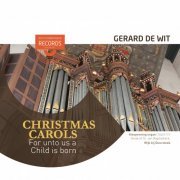 Gerard de Wit - For unto us a Child is born - Christmas Carols (2020)