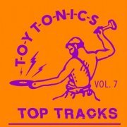 VA - Toy Tonics Top Tracks Vol. 7 (2019)