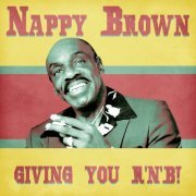 Nappy Brown - Giving You R'n'B! (Remastered) (2021)