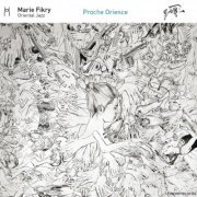 Marie Fikry - Proche Orience (2019)