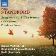 The Royal Scottish National Orchestra, Raphael Wallfisch, David Lloyd-Jones - Patric Standford: Symphony No. 1 - Cello Concerto & Prelude to a Fantasy (2012)