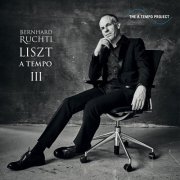 Bernhard Ruchti - Liszt A Tempo III (2023)